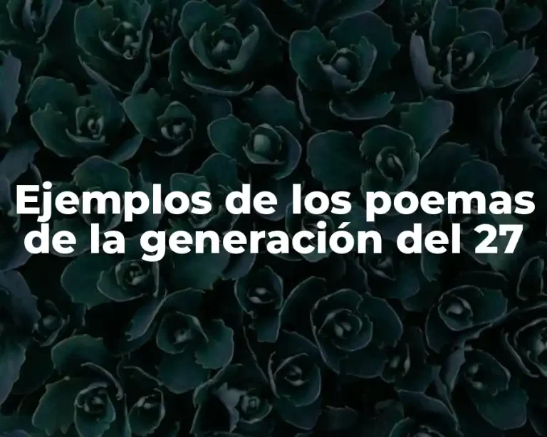 Ejemplos de los poemas de la generación del 27