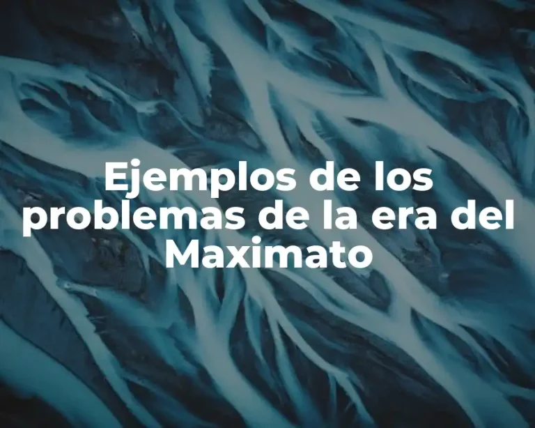 Ejemplos de los problemas de la era del Maximato