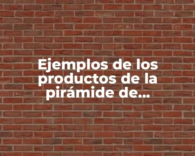 Ejemplos de los productos de la pirámide de necesidades