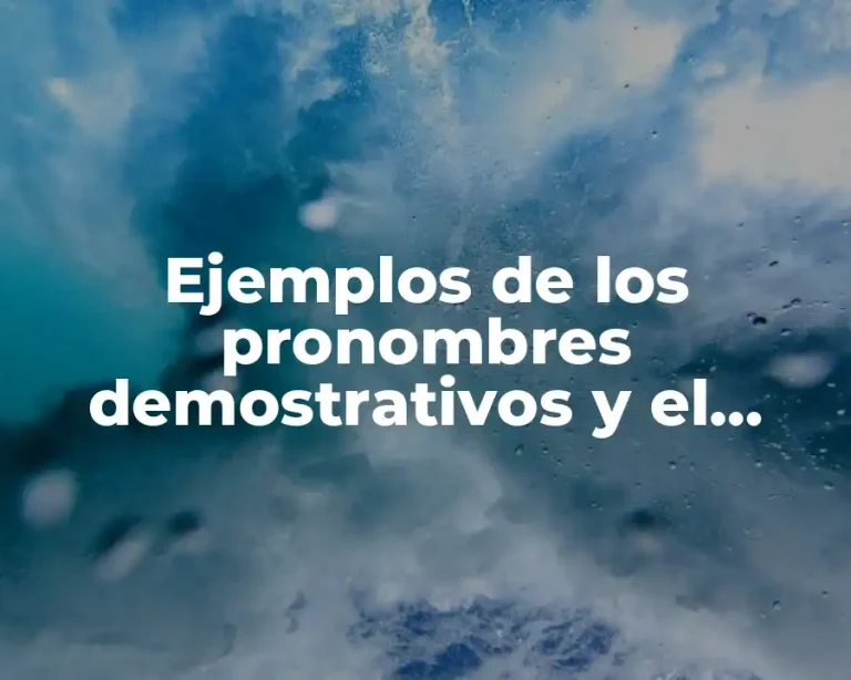 Ejemplos de los pronombres demostrativos y el referente en