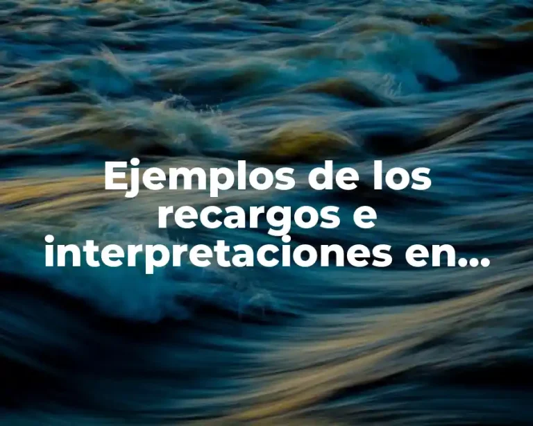 Ejemplos de los recargos e interpretaciones en derecho fiscal