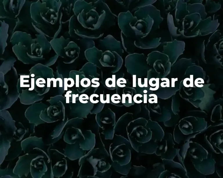 Ejemplos de lugar de frecuencia