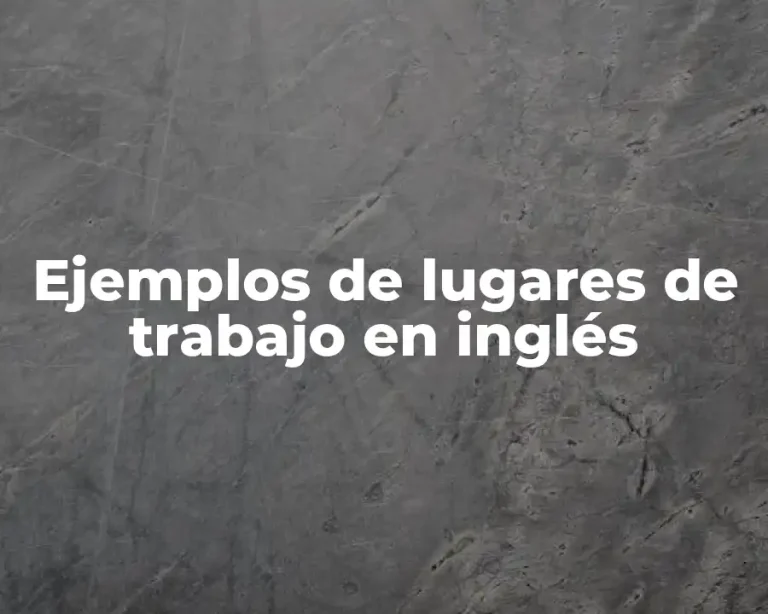 Ejemplos de lugares de trabajo en inglés