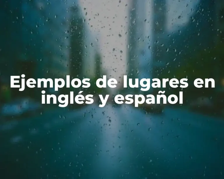 Ejemplos de lugares en inglés y español