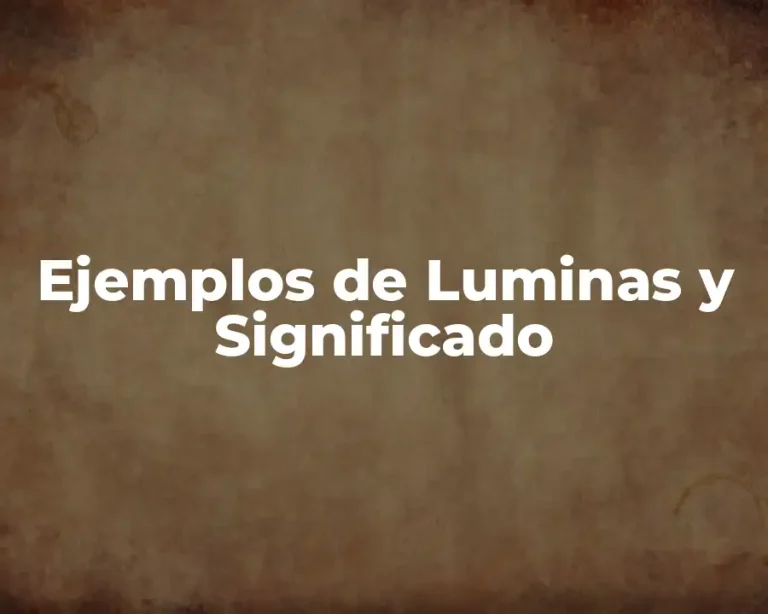 Ejemplos de Luminas y Significado