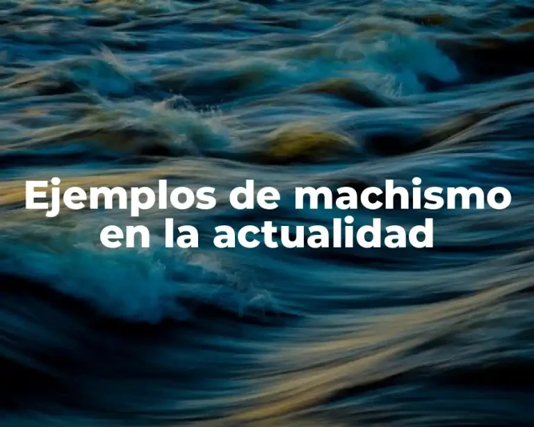 Ejemplos de machismo en la actualidad