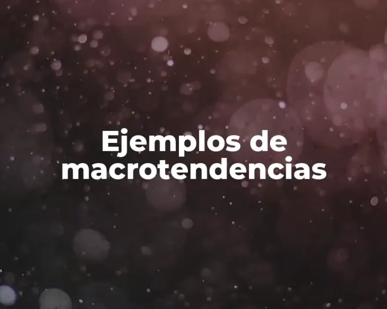 Ejemplos de macrotendencias