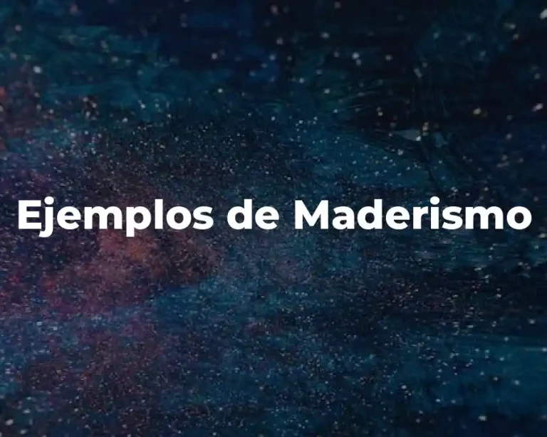 Ejemplos de Maderismo