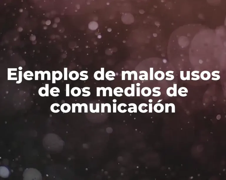 Ejemplos de malos usos de los medios de comunicación