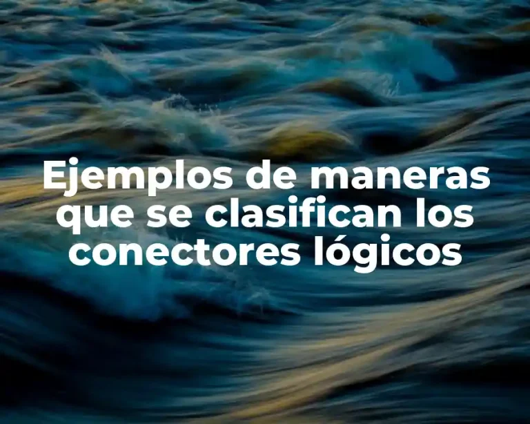 Ejemplos de maneras que se clasifican los conectores lógicos