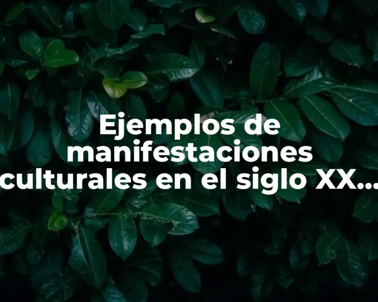 Ejemplos de manifestaciones culturales en el siglo XX en México