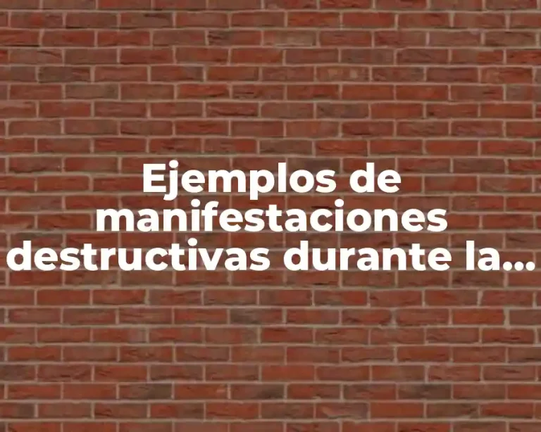 Ejemplos de manifestaciones destructivas durante la juventud