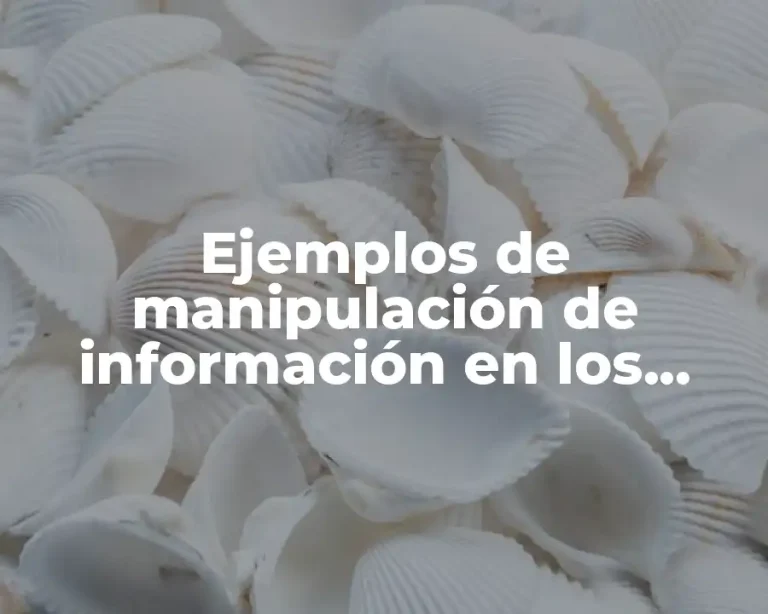 Ejemplos de manipulación de información en los medios de comunicación
