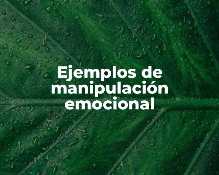 Ejemplos de manipulación emocional