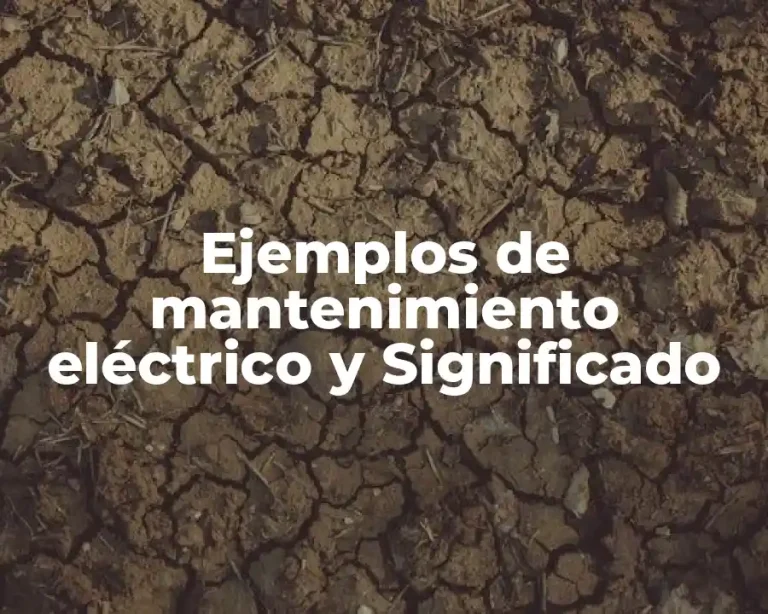 Ejemplos de mantenimiento eléctrico y Significado
