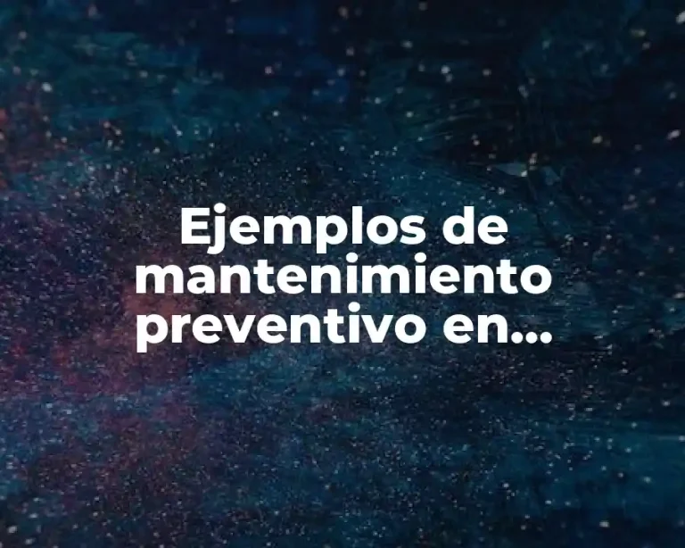Ejemplos de mantenimiento preventivo en computadoras y Significado