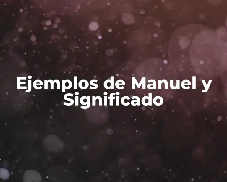 Ejemplos de Manuel y Significado