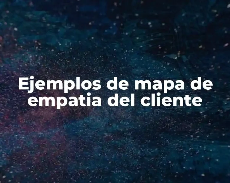 Ejemplos de mapa de empatia del cliente