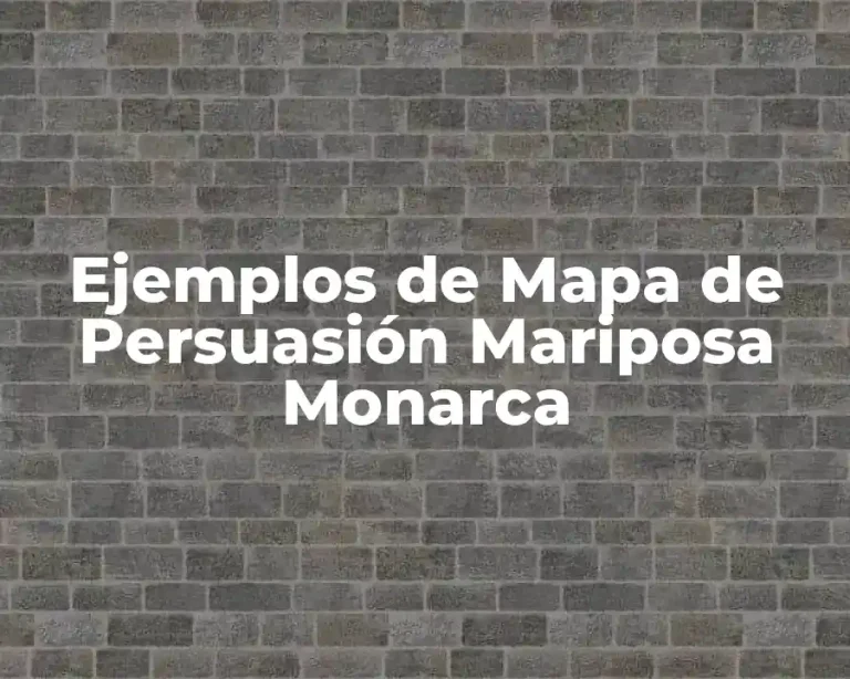 Ejemplos de Mapa de Persuasión Mariposa Monarca