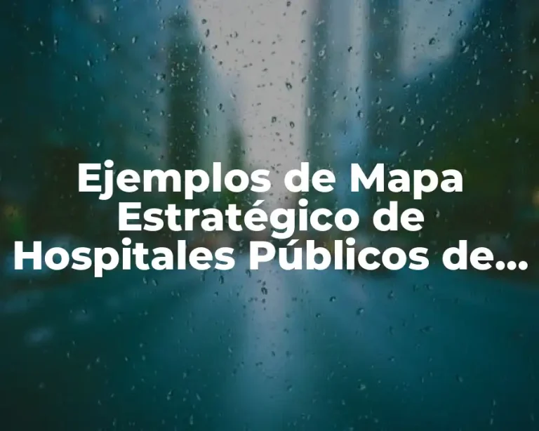Ejemplos de Mapa Estratégico de Hospitales Públicos de Querétaro