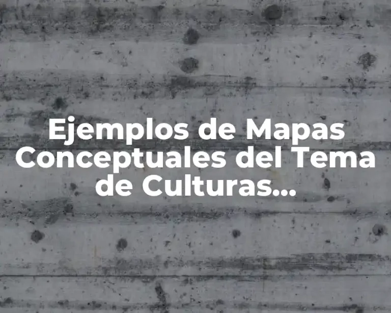 Ejemplos de Mapas Conceptuales del Tema de Culturas Mesoamericanas