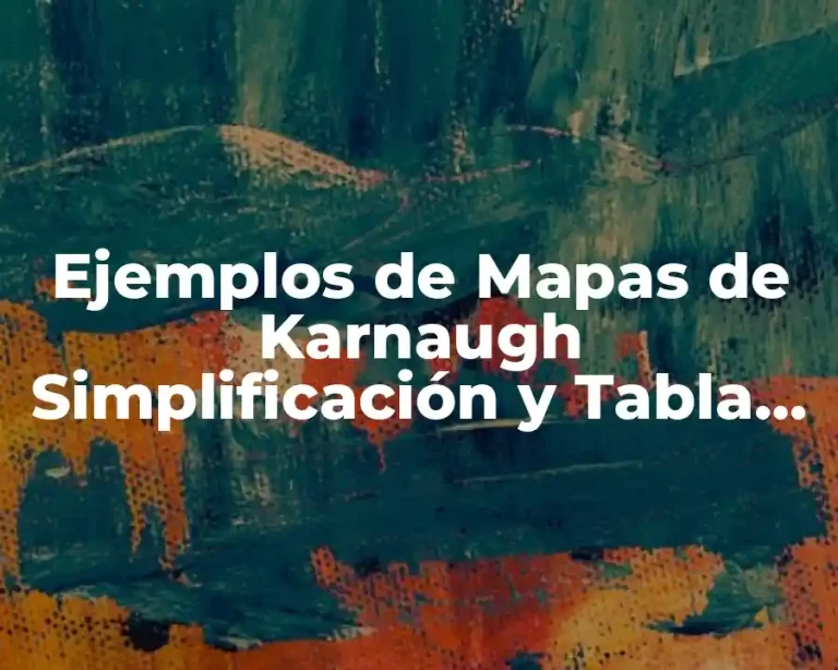 Ejemplos de Mapas de Karnaugh Simplificación y Tabla de Verdad y Significado