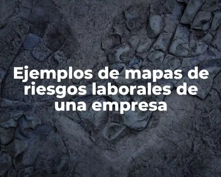 Ejemplos de mapas de riesgos laborales de una empresa