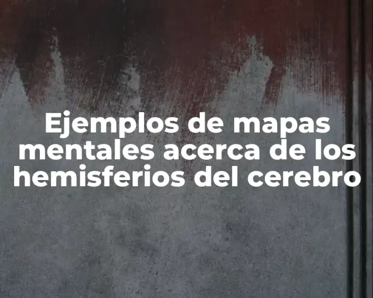 Ejemplos de mapas mentales acerca de los hemisferios del cerebro