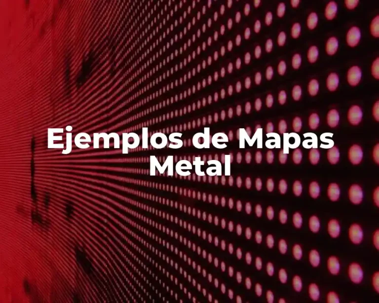 Ejemplos de Mapas Metal