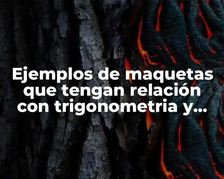 Ejemplos de maquetas que tengan relación con trigonometria y turismo
