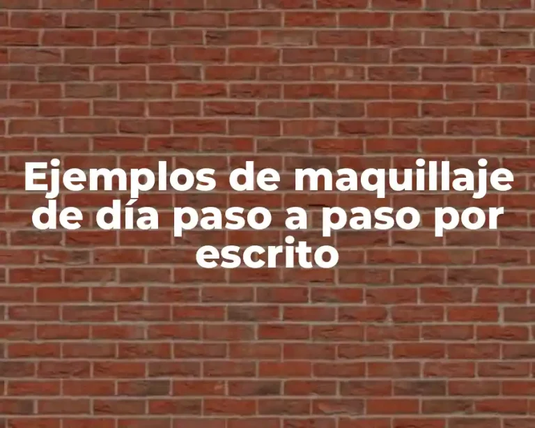 Ejemplos de maquillaje de día paso a paso por escrito
