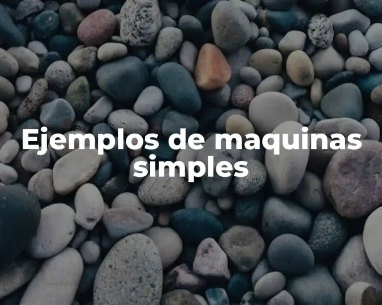 Ejemplos de maquinas simples