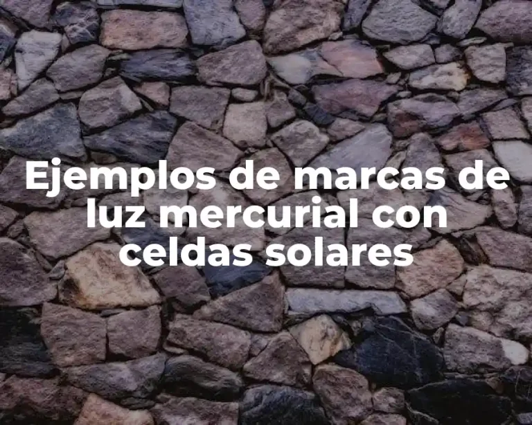 Ejemplos de marcas de luz mercurial con celdas solares