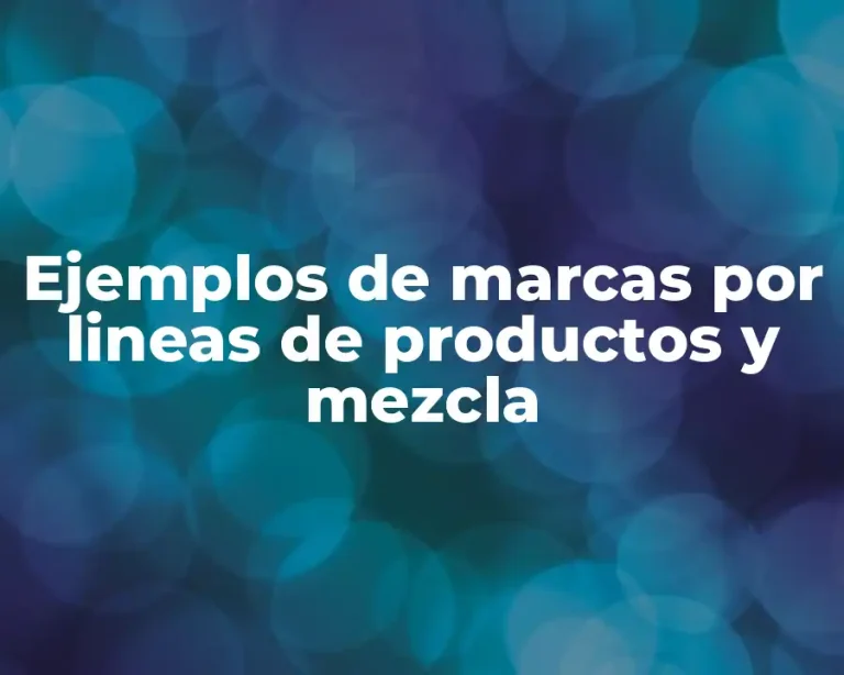 Ejemplos de marcas por lineas de productos y mezcla