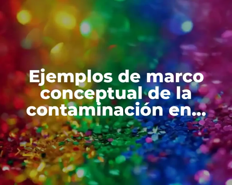 Ejemplos de marco conceptual de la contaminación en Morelia