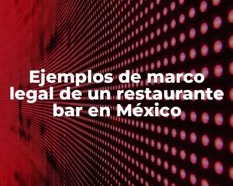 Ejemplos de marco legal de un restaurante bar en México