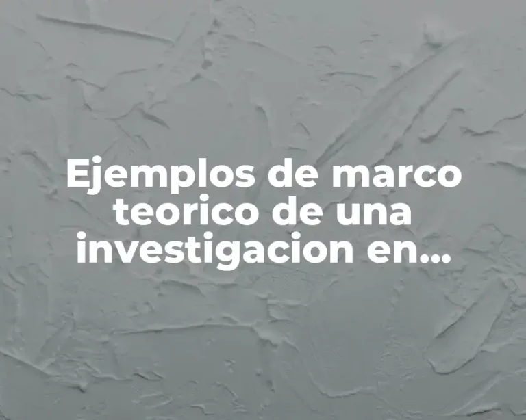 Ejemplos de marco teorico de una investigacion en educación