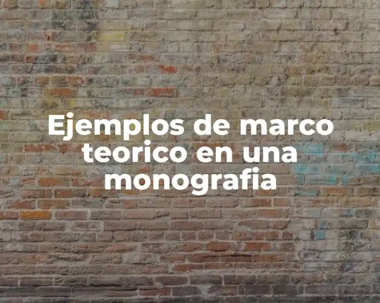 Ejemplos de marco teorico en una monografia