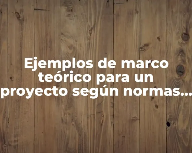 Ejemplos de marco teórico para un proyecto según normas APA