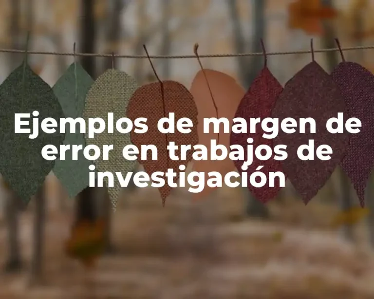 Ejemplos de margen de error en trabajos de investigación