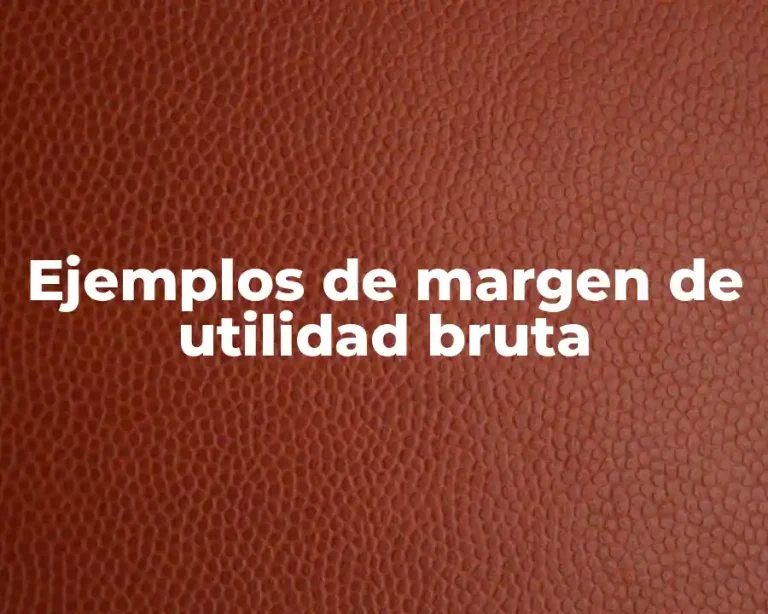 Ejemplos de margen de utilidad bruta