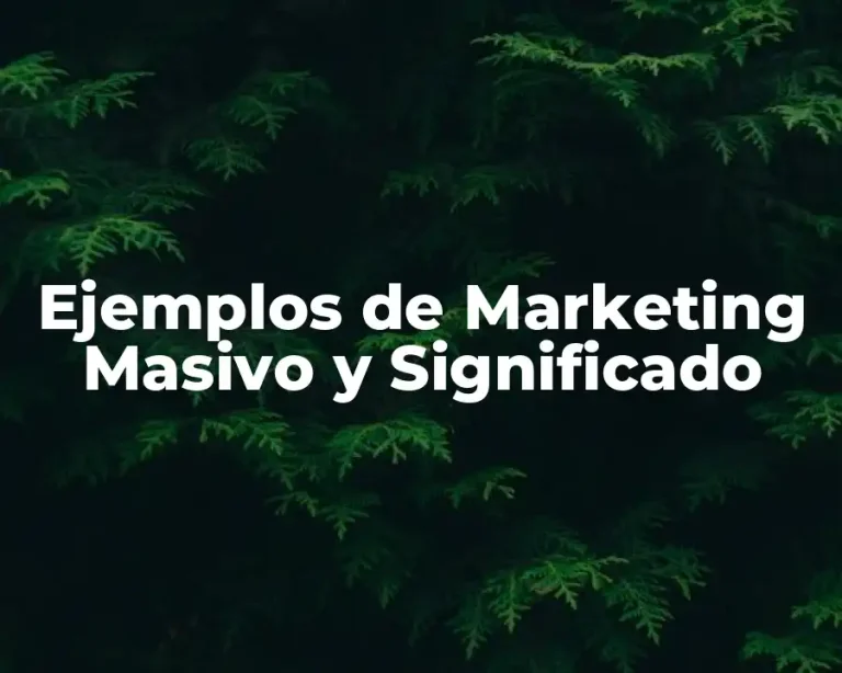 Ejemplos de Marketing Masivo y Significado