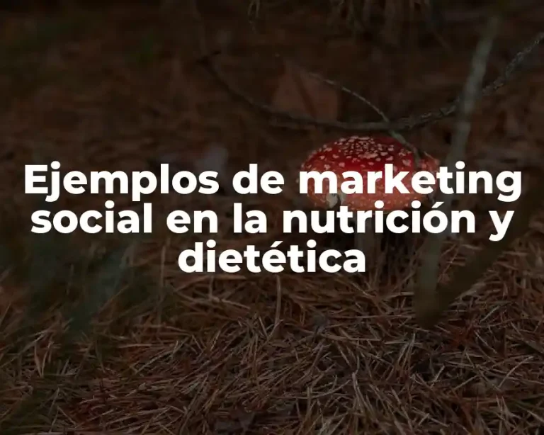 Ejemplos de marketing social en la nutrición y dietética