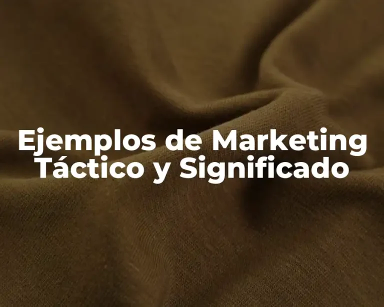 Ejemplos de Marketing Táctico y Significado