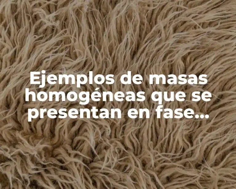 Ejemplos de masas homogéneas que se presentan en fase solida
