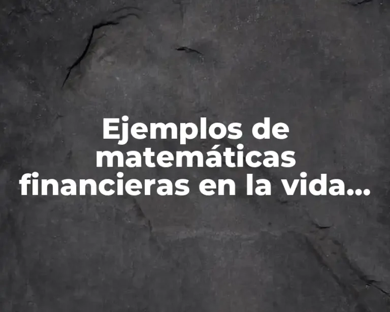 Ejemplos de matemáticas financieras en la vida cotidiana