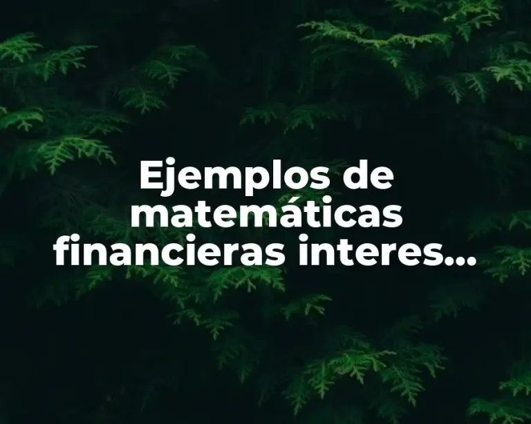 Ejemplos de matemáticas financieras interes simple