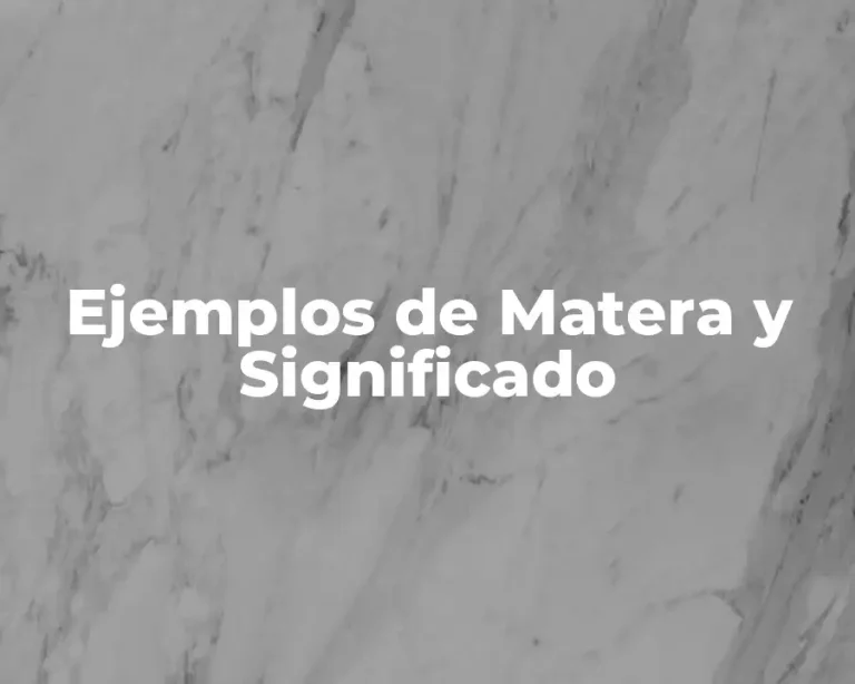 Ejemplos de Matera y Significado