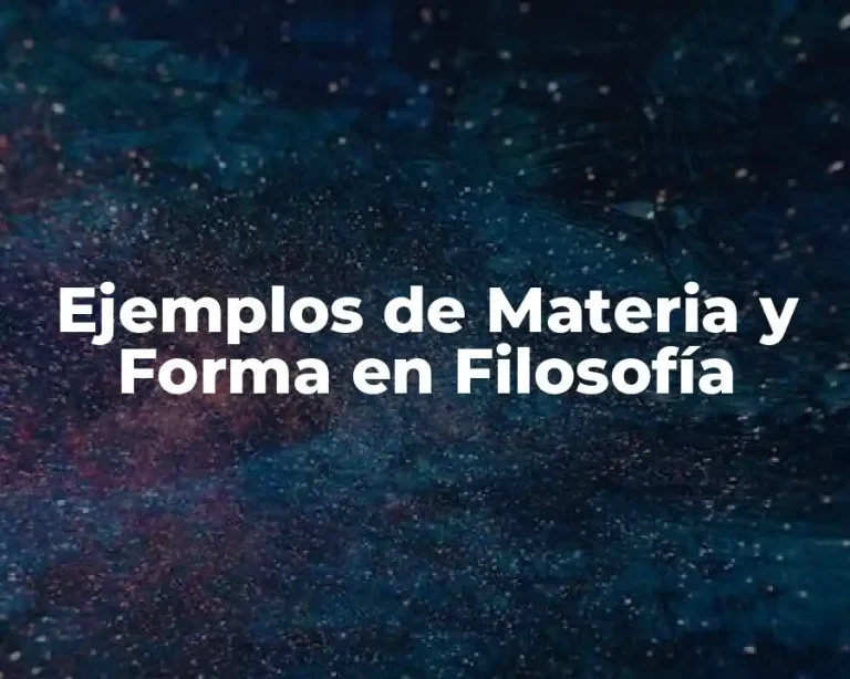 Ejemplos de Materia y Forma en Filosofía