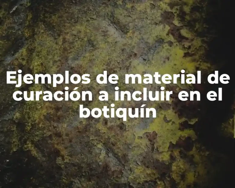 Ejemplos de material de curación a incluir en el botiquín